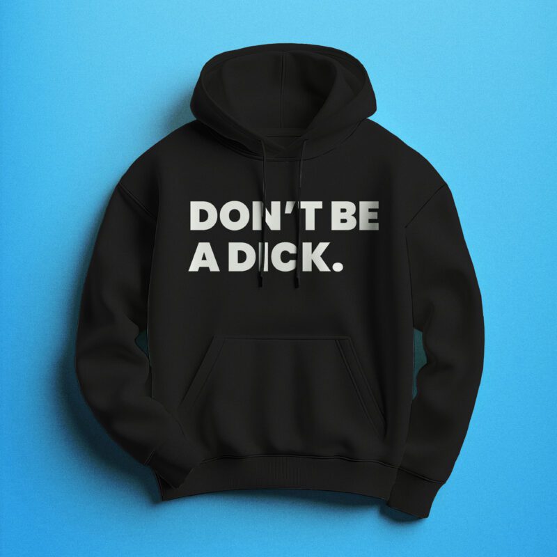 Don't Be A Dick Black Hoodie