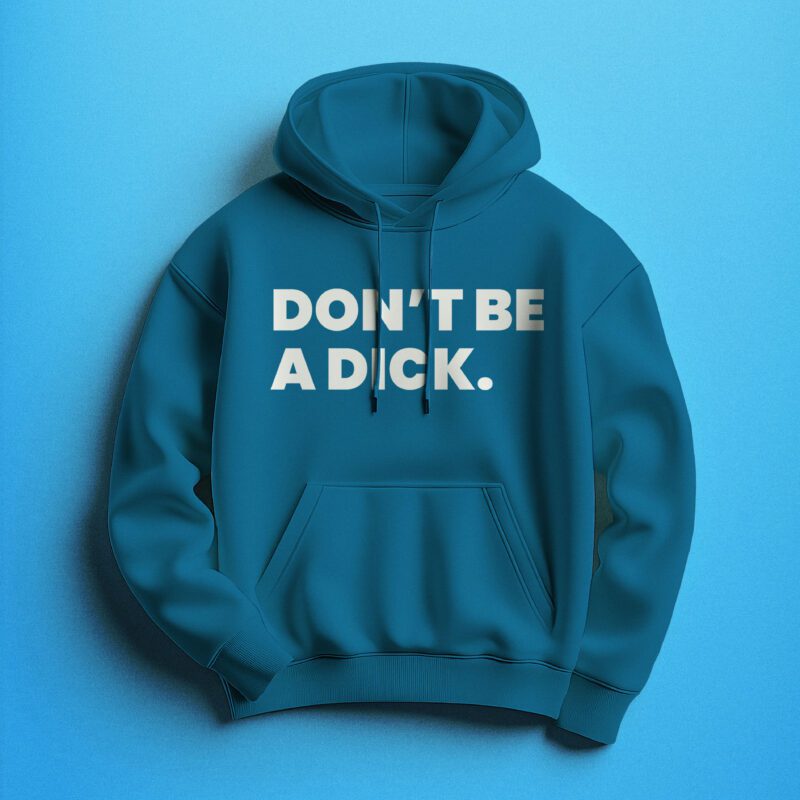 Don't Be A Dick Blue Hoodie