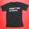 Don't Be A Dick Black Shirt