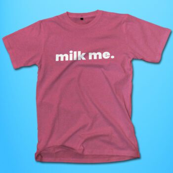 milk me pink shirt